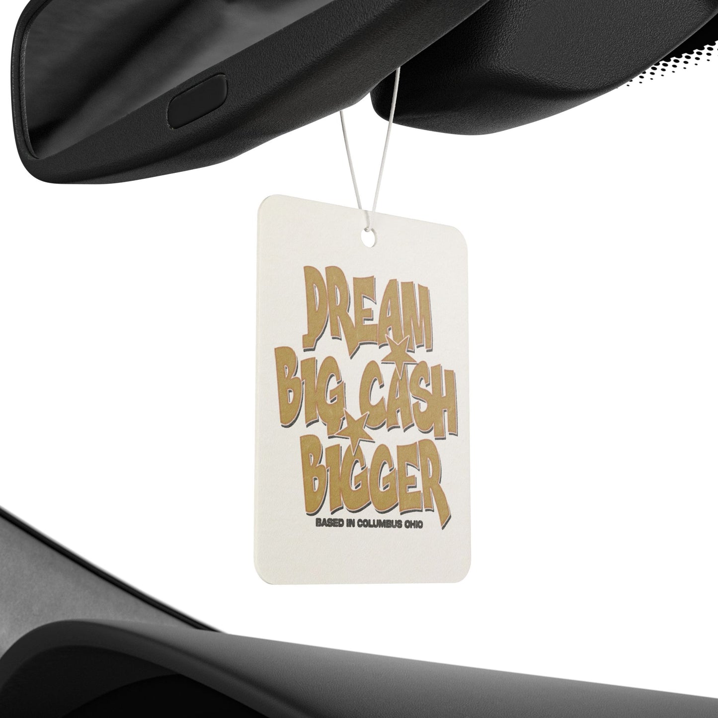 Dream Big Cash Bigger Car Air Freshener