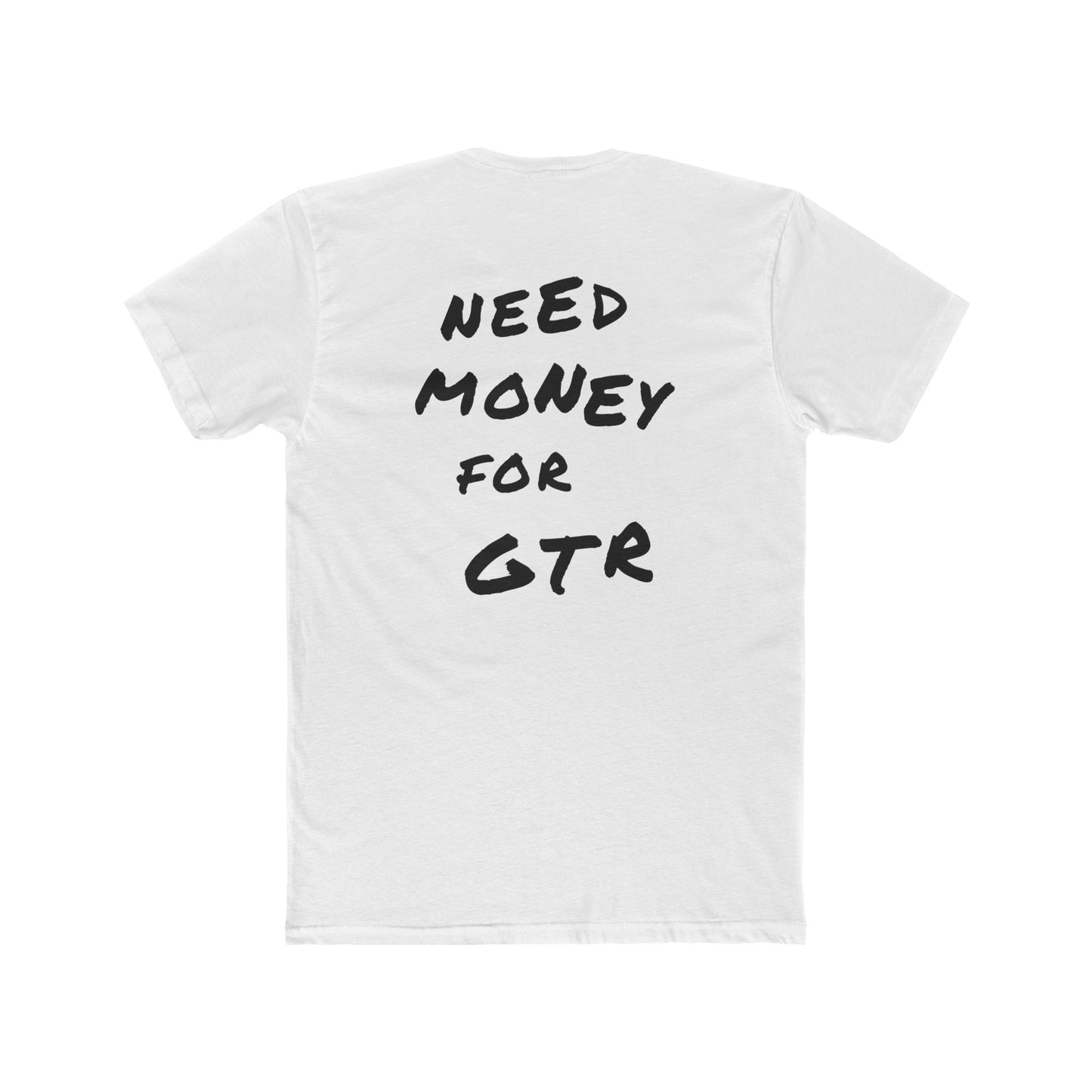 "Need Money For GTR" Tee