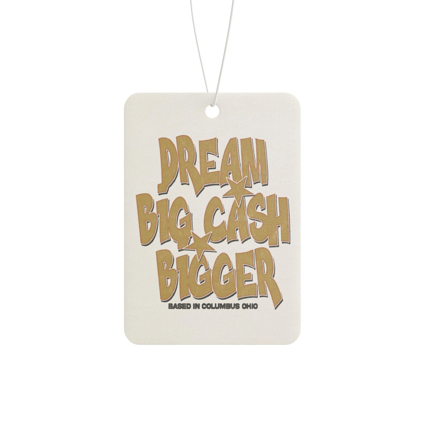 Dream Big Cash Bigger Car Air Freshener
