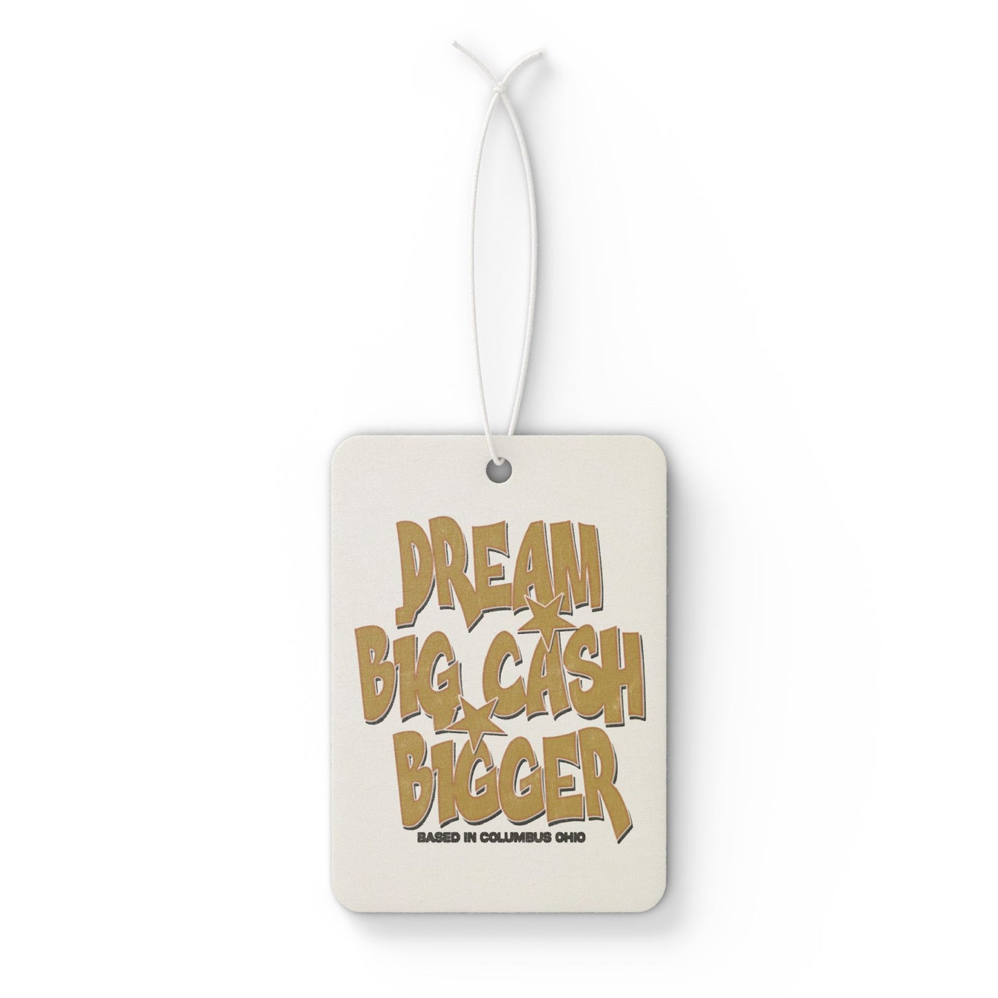 Dream Big Cash Bigger Car Air Freshener