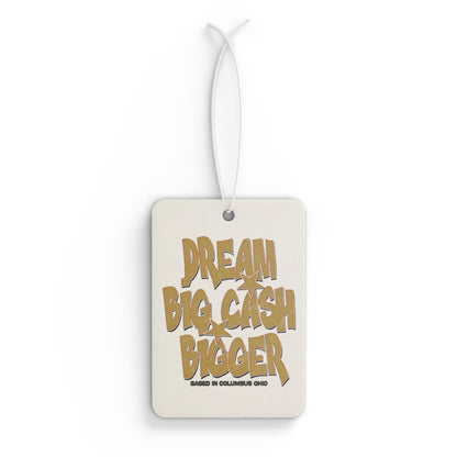 Dream Big Cash Bigger Car Air Freshener