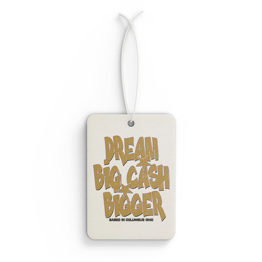 Dream Big Cash Bigger Car Air Freshener