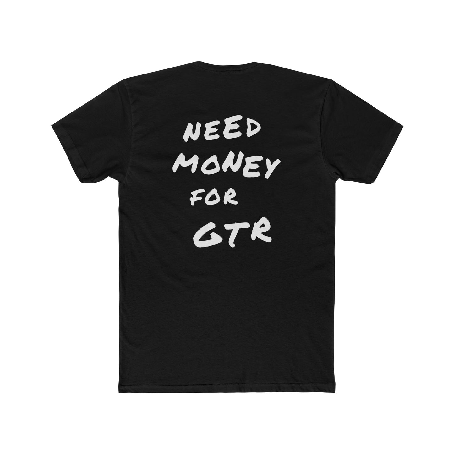 "Need Money For GTR" Tee