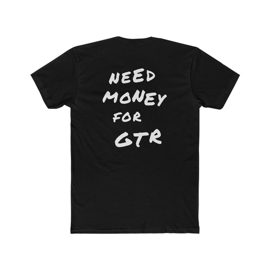 "Need Money For GTR" Tee