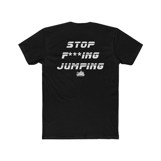 "Stop F**king Jumping" Tee